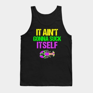 Aint Gonna Suck Itself   Mardi Gras  for Men Tank Top